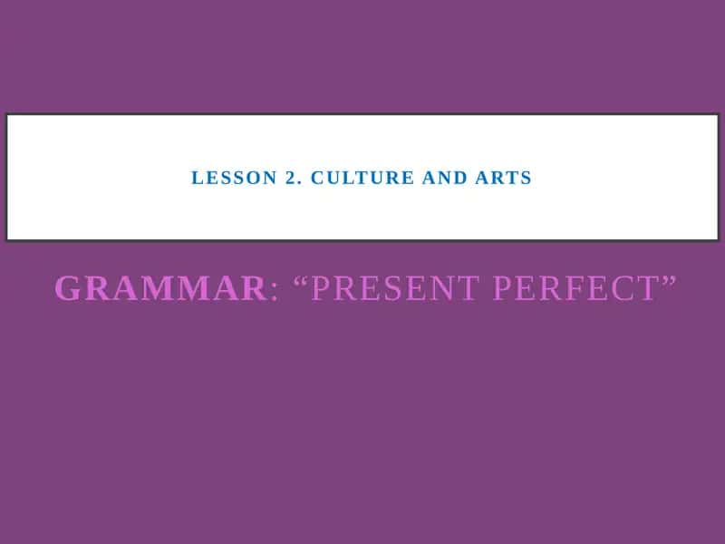 Lesson 2. Culture and arts 1