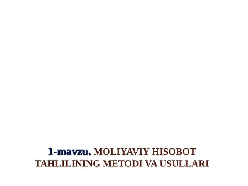 MOLIYAVIYHISOBOTTAHLILINING METODI VA USULLARI 1