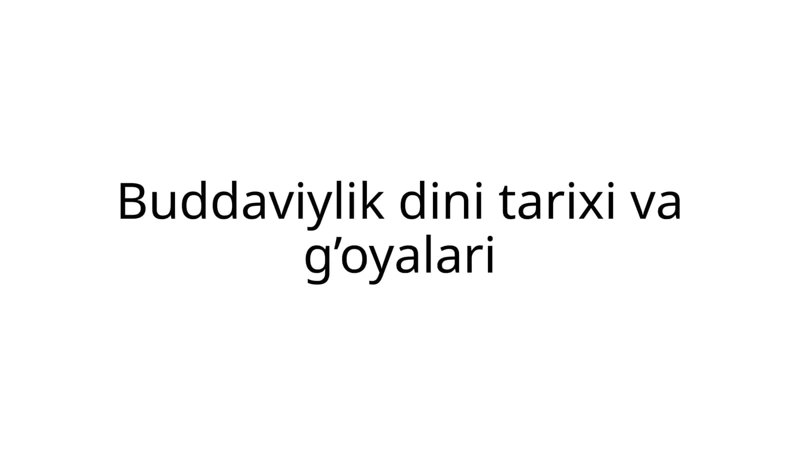 Buddaviylik dini tarixi va g’oyalari 1