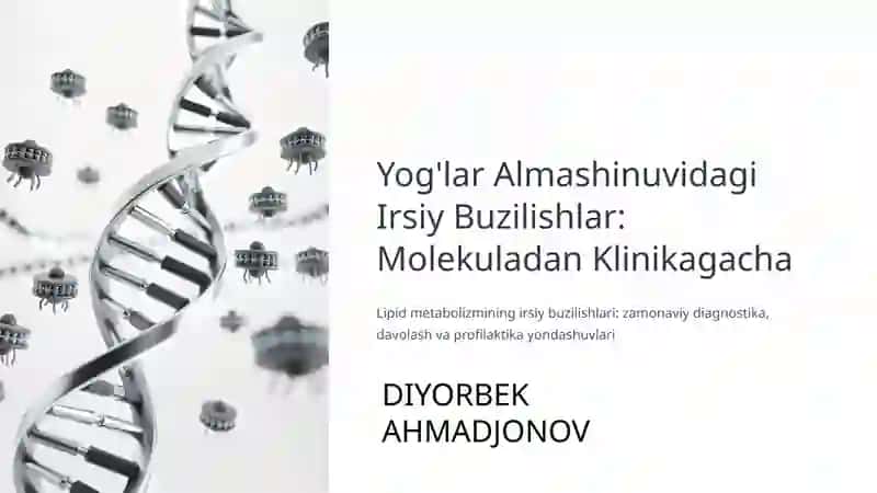 Yog'lar Almashinuvidagi Irsiy Buzilishlar: Molekuladan Klinikagacha