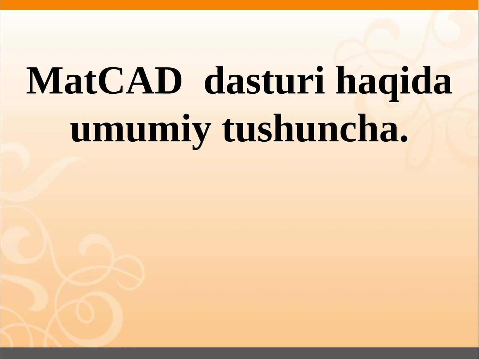 MatCAD dasturi haqida umumiy tushuncha 1