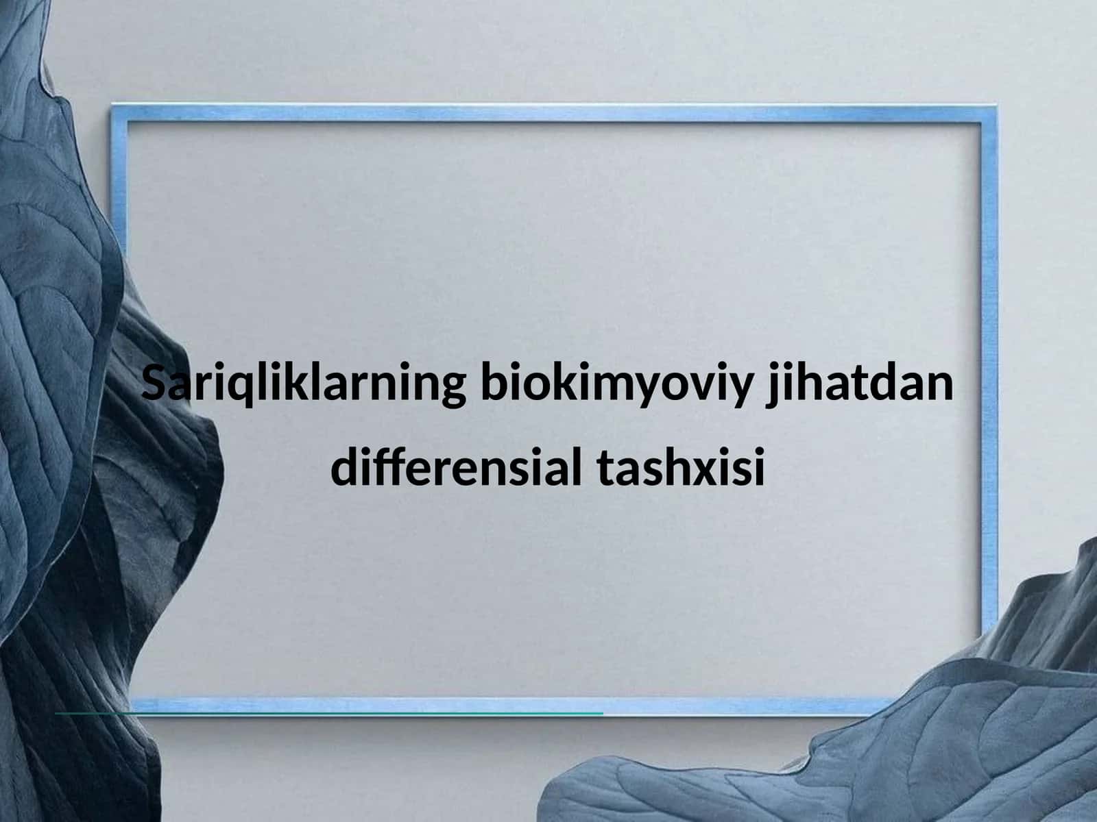 Sariqliklarning biokimyoviy jihatdan differensial tashxisi 1
