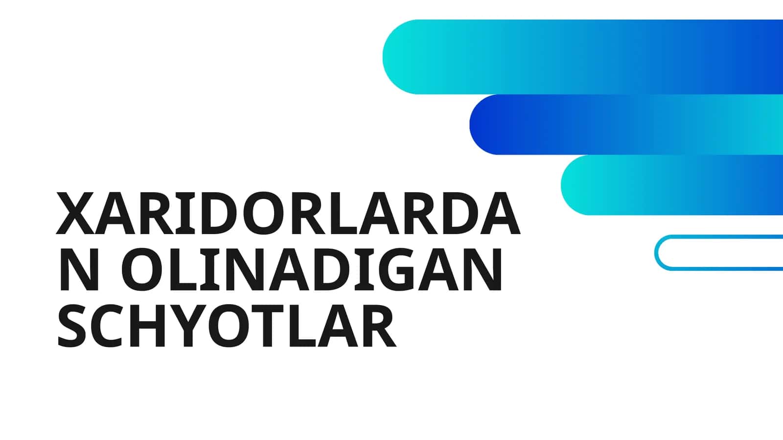 XARIDORLARDAN OLINADIGAN SCHYOTLAR 1