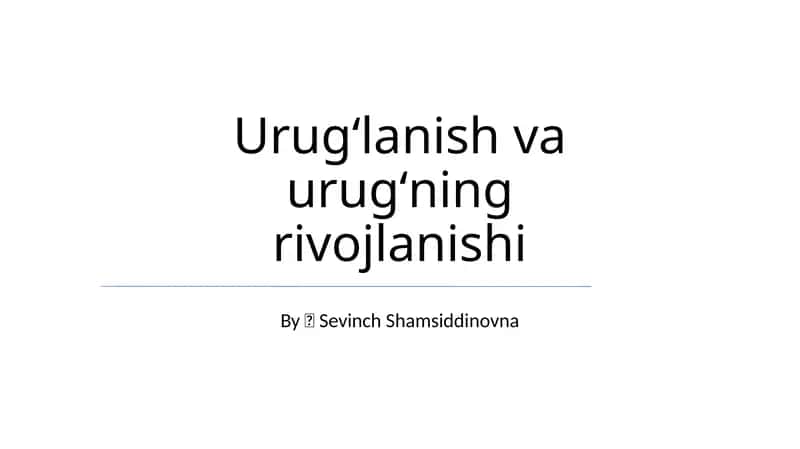 Urugʻlanish va urugʻning rivojlanishi 1