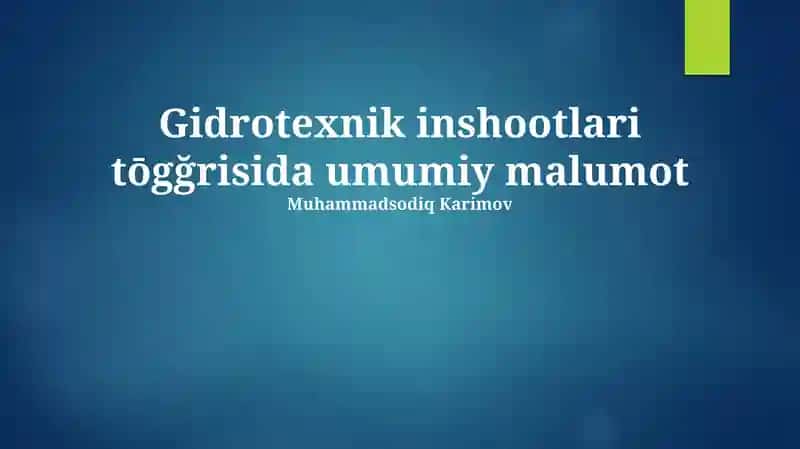 Gidrotexnik inshootlari tōgğrisida umumiy malumot