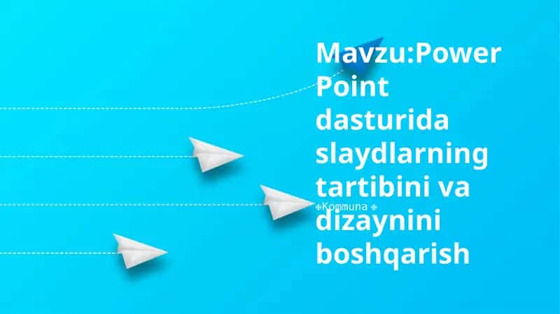 Power Point dasturida slaydlarning tartibini va dizaynini boshqarish 1