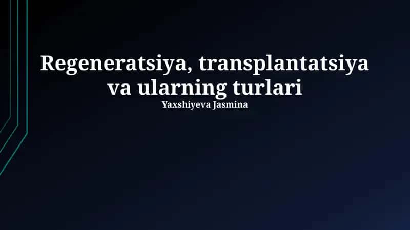 Regeneratsiya, transplantatsiya va ularning turlari 1