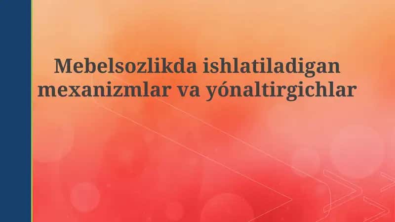 Mebel ishlab chiqarish mexanizmlari va qo'llanmalari 1