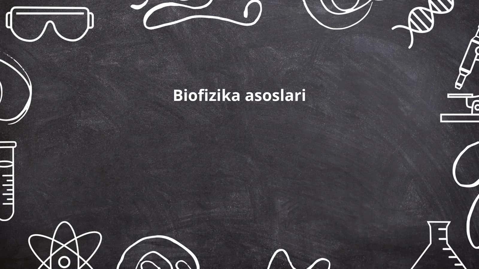 Biofizika asoslari 1