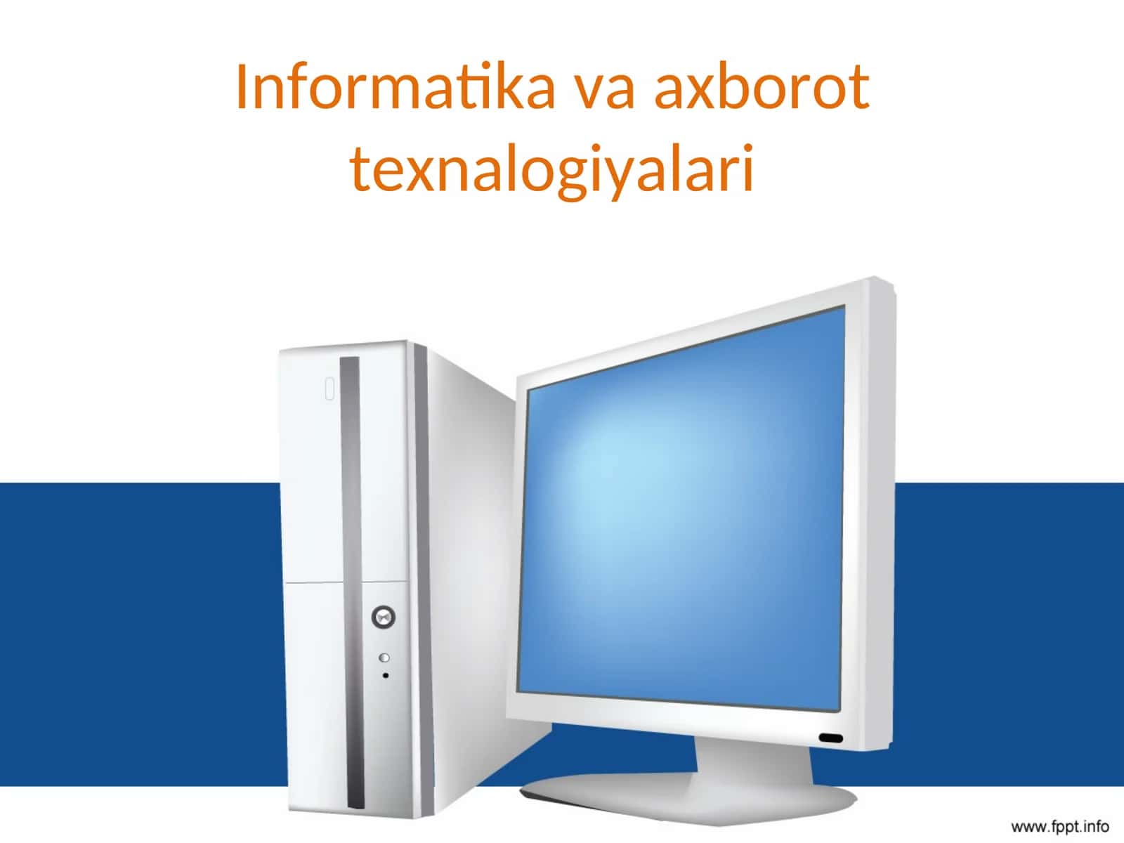 Informatika va axborot texnalogiyalari 1