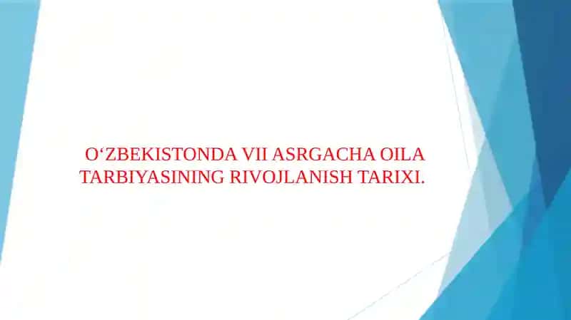 O‘ZBEKISTONDA VII ASRGACHA OILA TARBIYASINING RIVOJLANISH TARIXI.