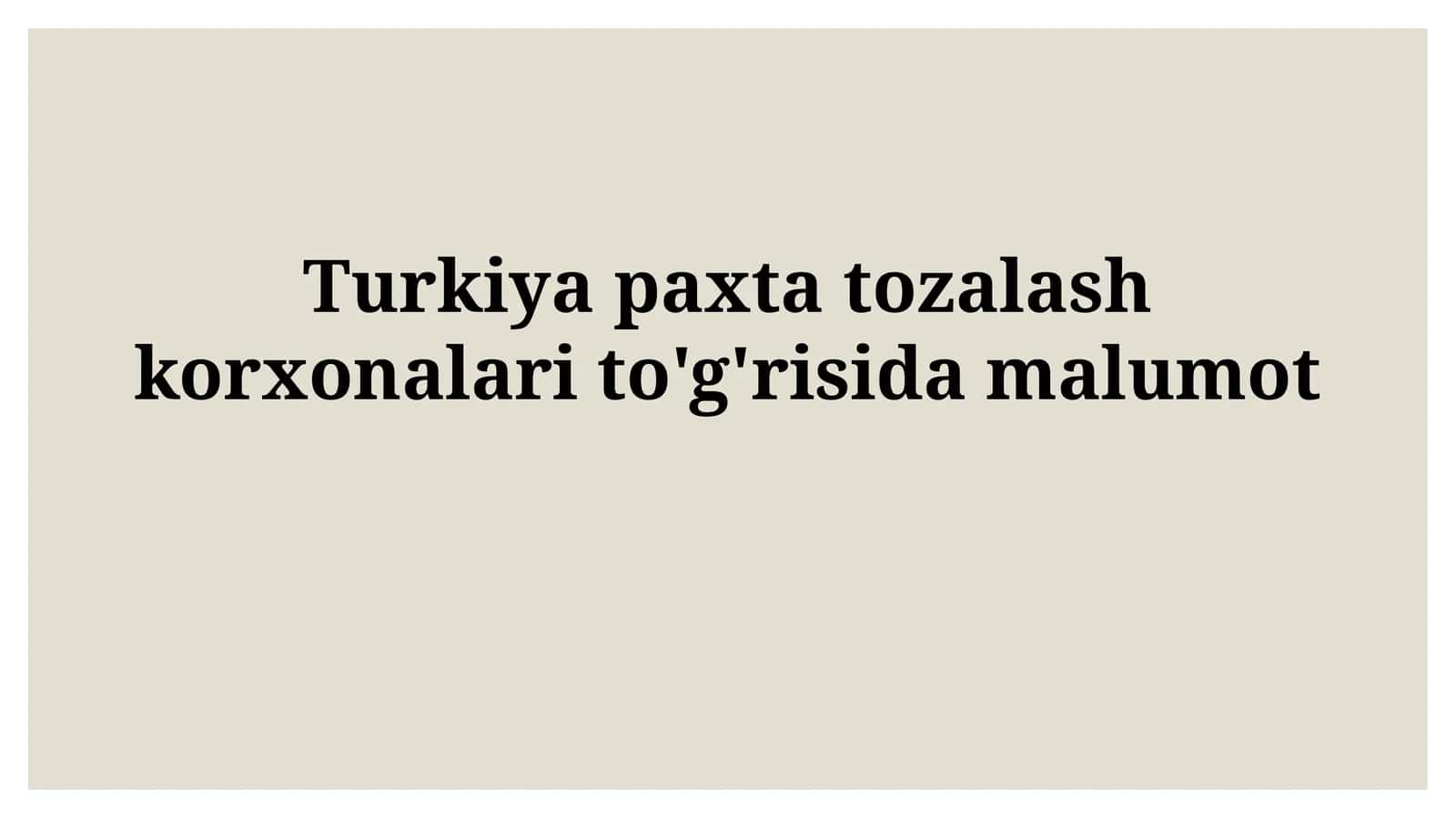 Turkiya paxta tozalash korxonalarito'g'risidamalumot 1