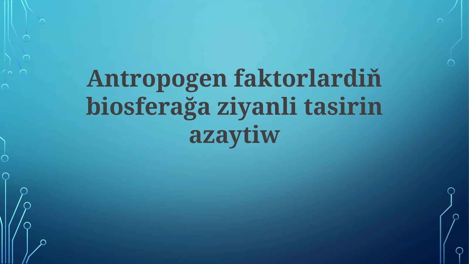 Antropogenfaktorlardiňbiosferağaziyanlitasirinazaytiw 1