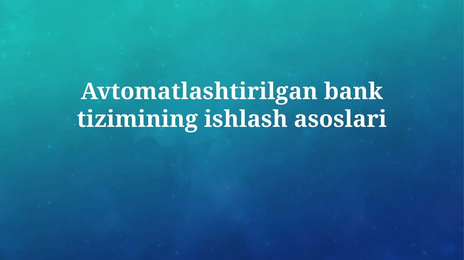 Avtomatlashtirilgan bank tizimining ishlash asoslari 1