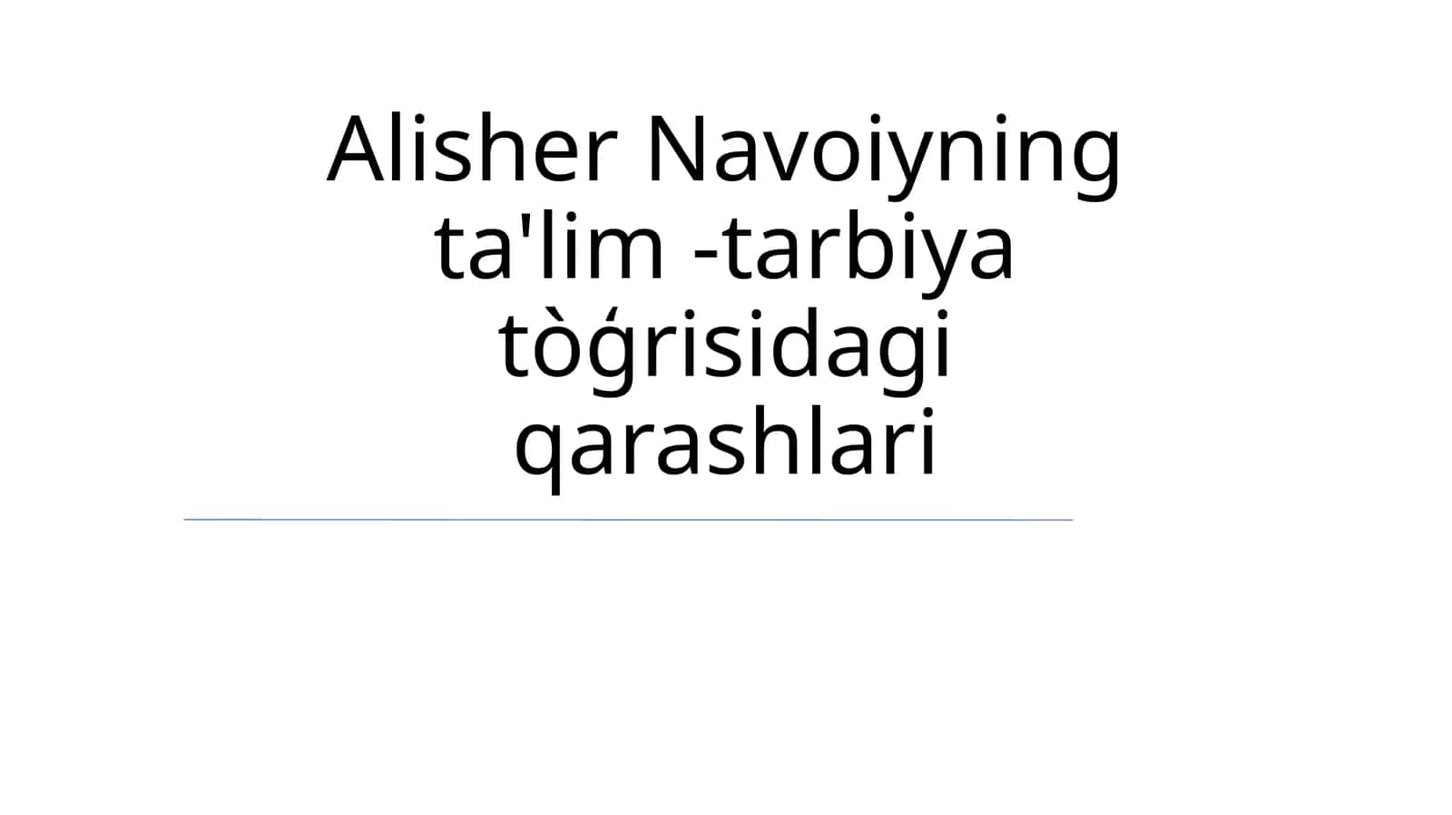 Alisher Navoiyning ta'lim -tarbiya tòģrisidagi qarashlari 1