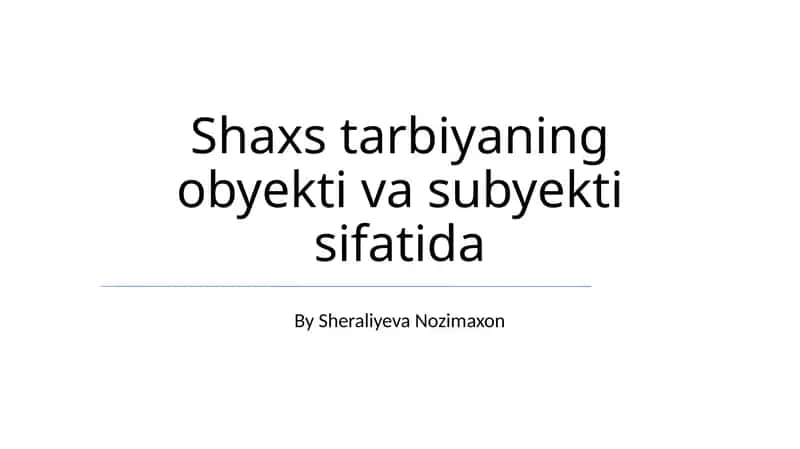 Shaxs tarbiyaning obyekti va subyekti sifatida 1