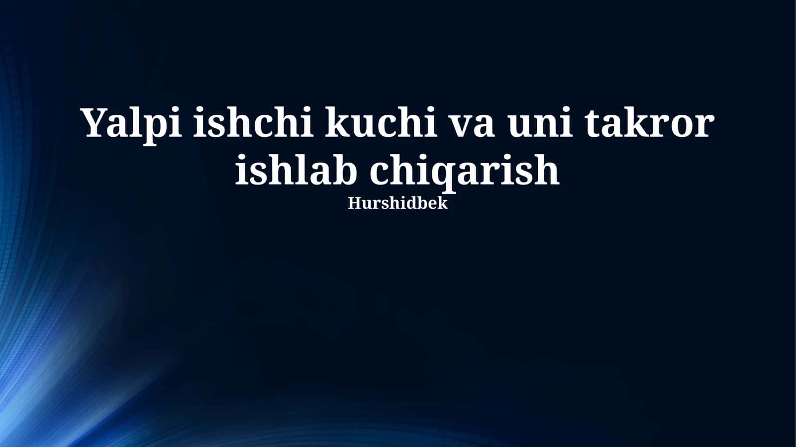 Yalpi ishchi kuchi va uni takror ishlab chiqarish 1