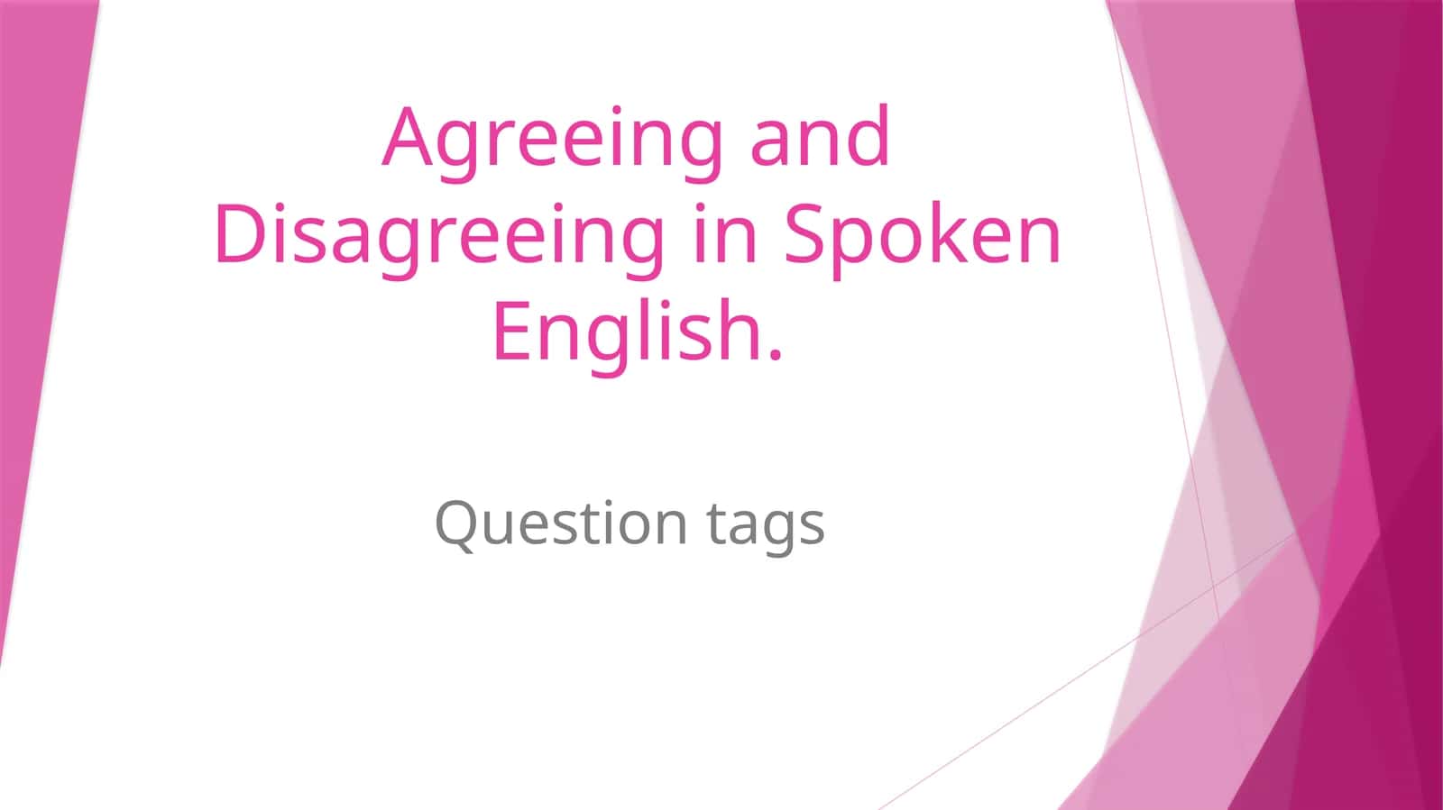 Agreeing and Disagreeing in Spoken English 1