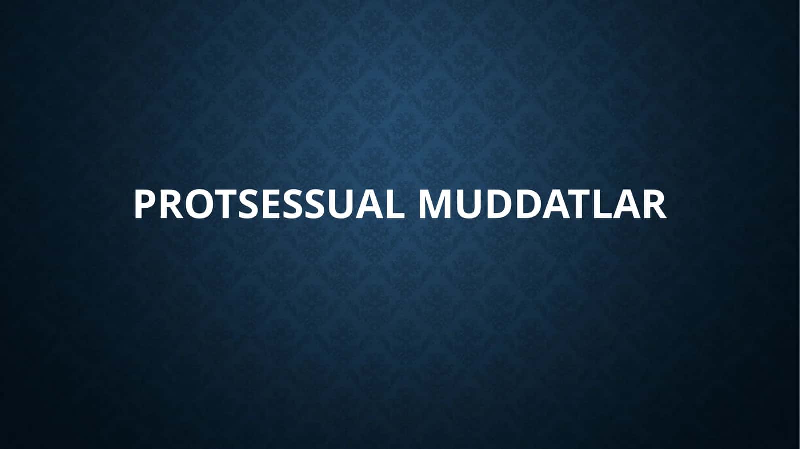 Protsessual muddatlar 1