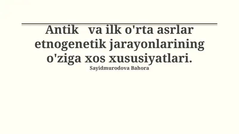 Antik va ilk o'rta asrlar etnogenetik jarayonlarining o'ziga xos xususiyatlari 1
