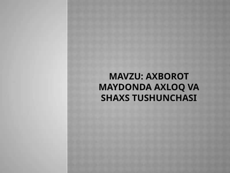 Axborot maydonda axloq va shaxs tushunchasi 1