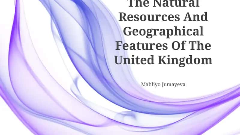 The Natural Resources And Geographical Features Of The United Kingdom 1