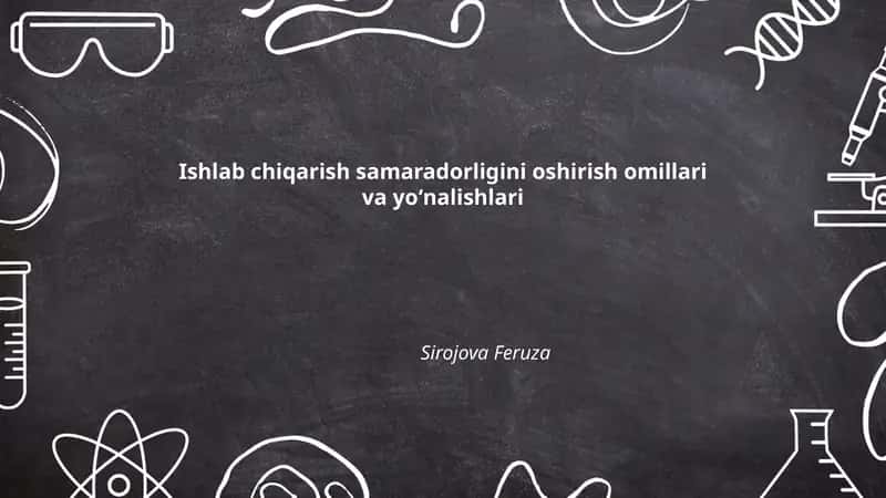 Ishlab chiqarish samaradorligini oshirish omillari va yoʻnalishlari 1