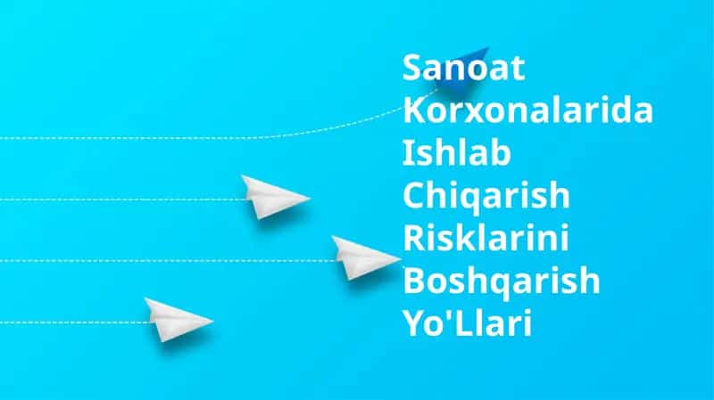 Sanoat Korxonalarida Ishlab Chiqarish Risklarini Boshqarish Yo'Llari 1