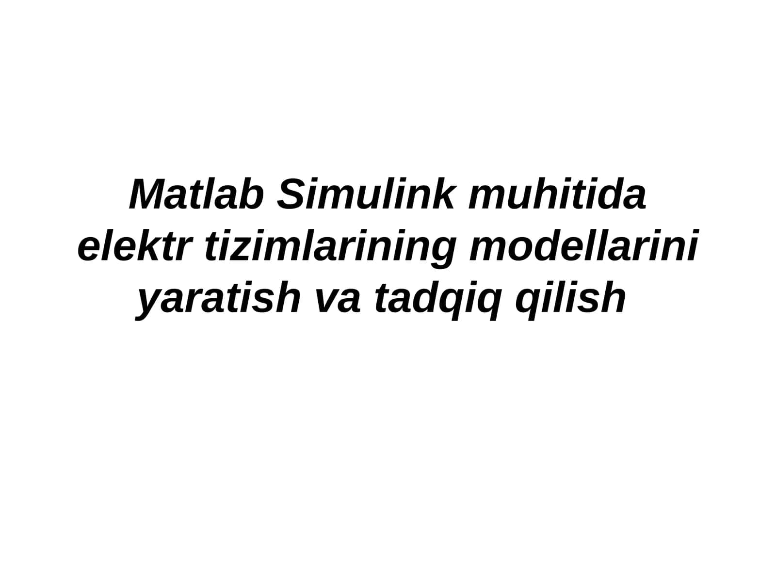 Matlab Simulink muhitida elektr tizimlarining modellarini yaratish va tadqiq qilish 1