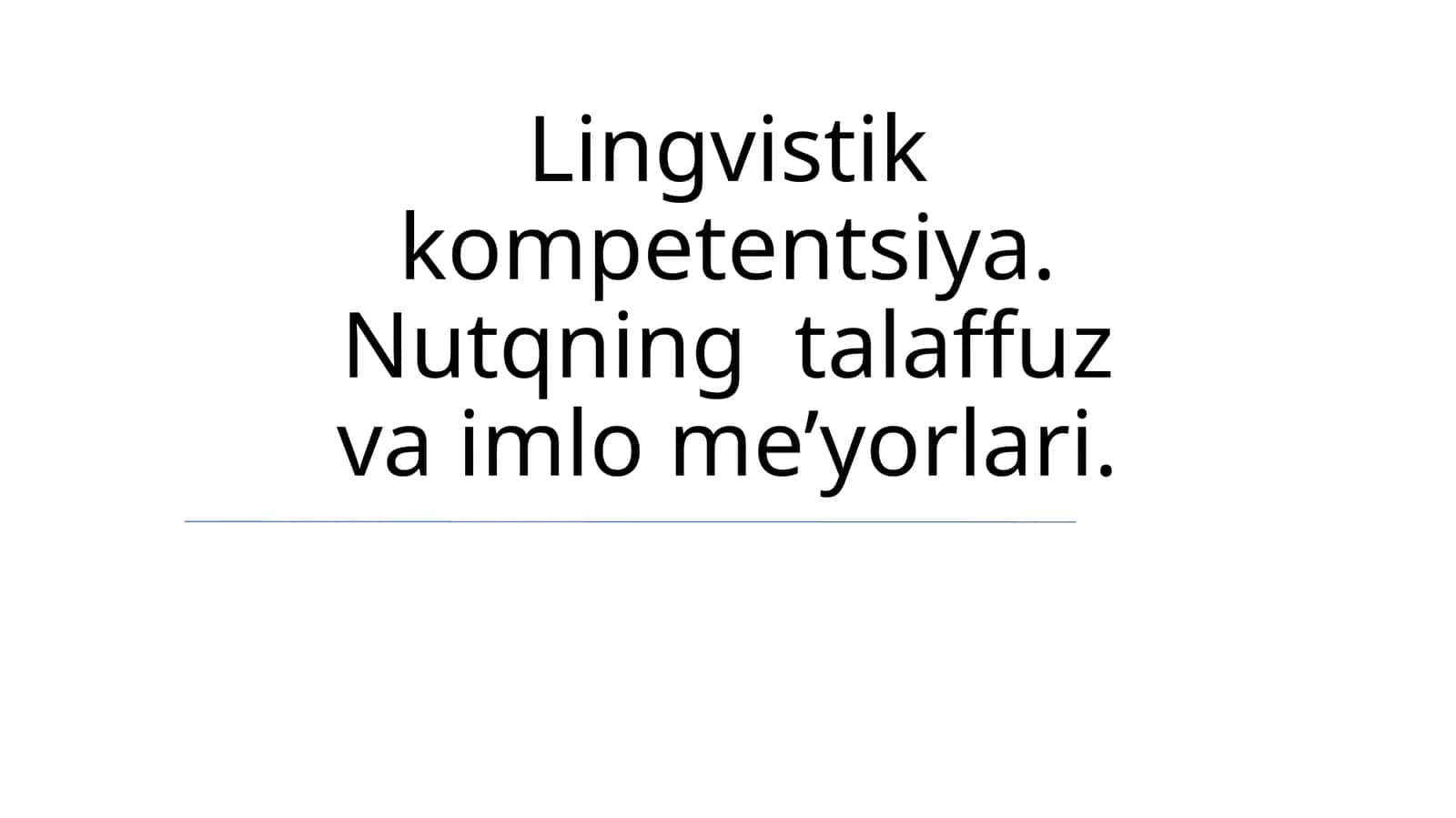 Lingvistik kompetentsiya. Nutqning talaffuz va imlo me’yorlari 1