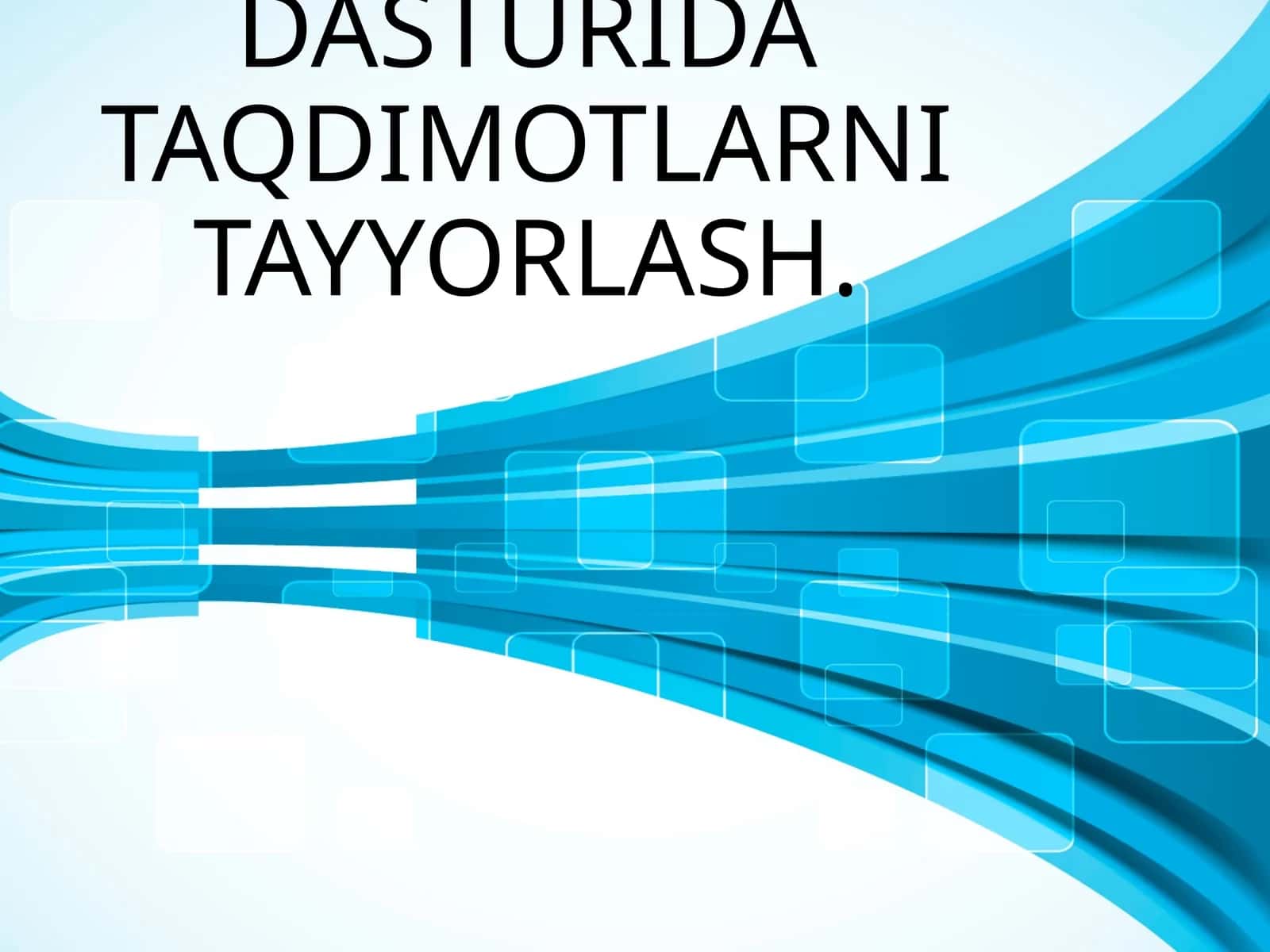 TAQDIMOTLARNI TAYYORLASH TЕXNOLOGIYALARI MICROSOFT POWER POINT 2013 1