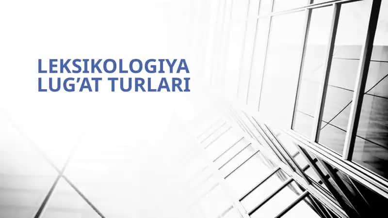 LEKSIKOLOGIYA LUG’AT TURLARI 1