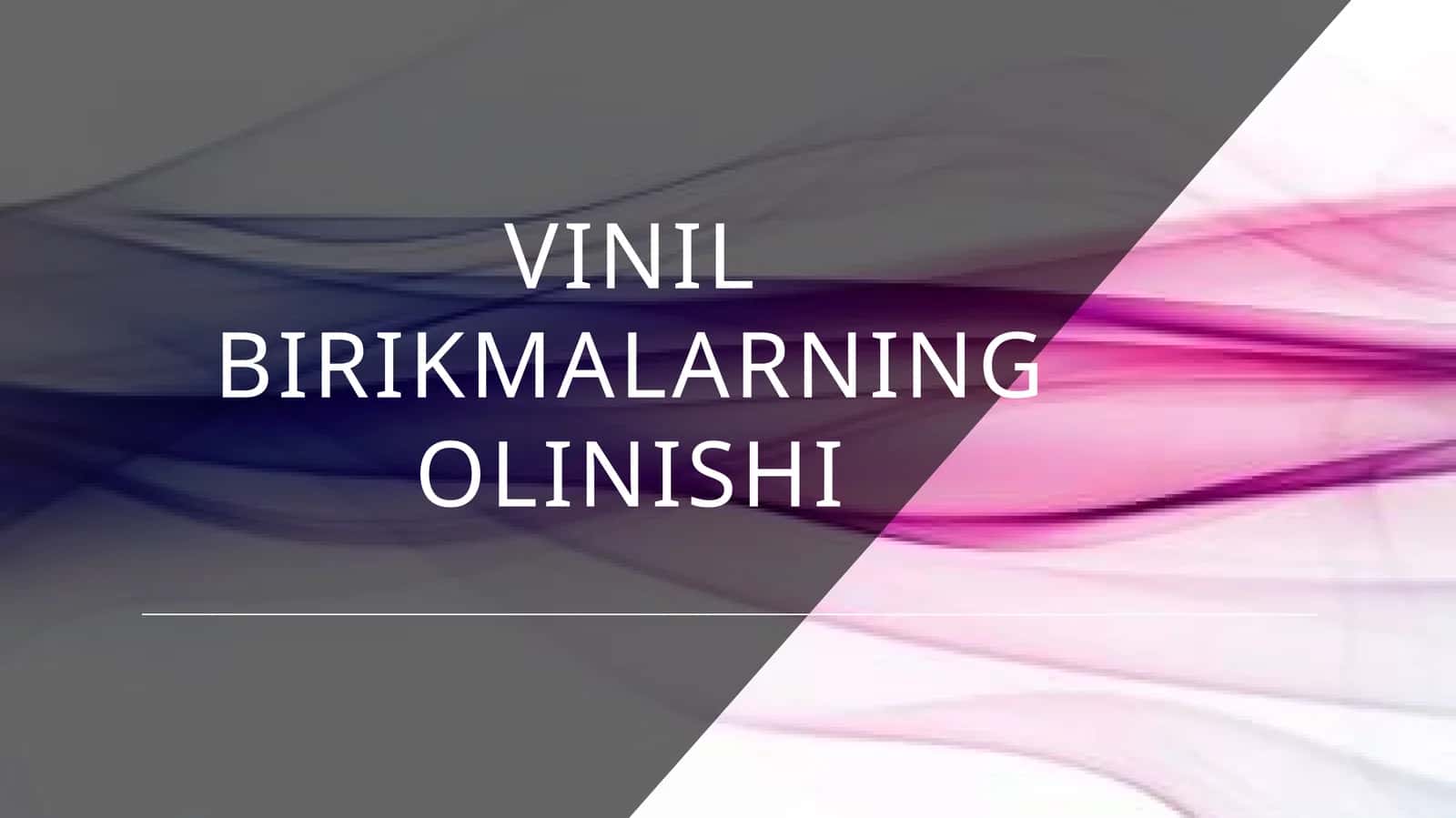 Vinil birikmalar haqida tushuncha 1