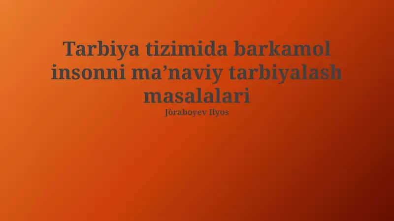 Tarbiya tizimida barkamol insonni maʼnaviy tarbiyalash masalalari 1