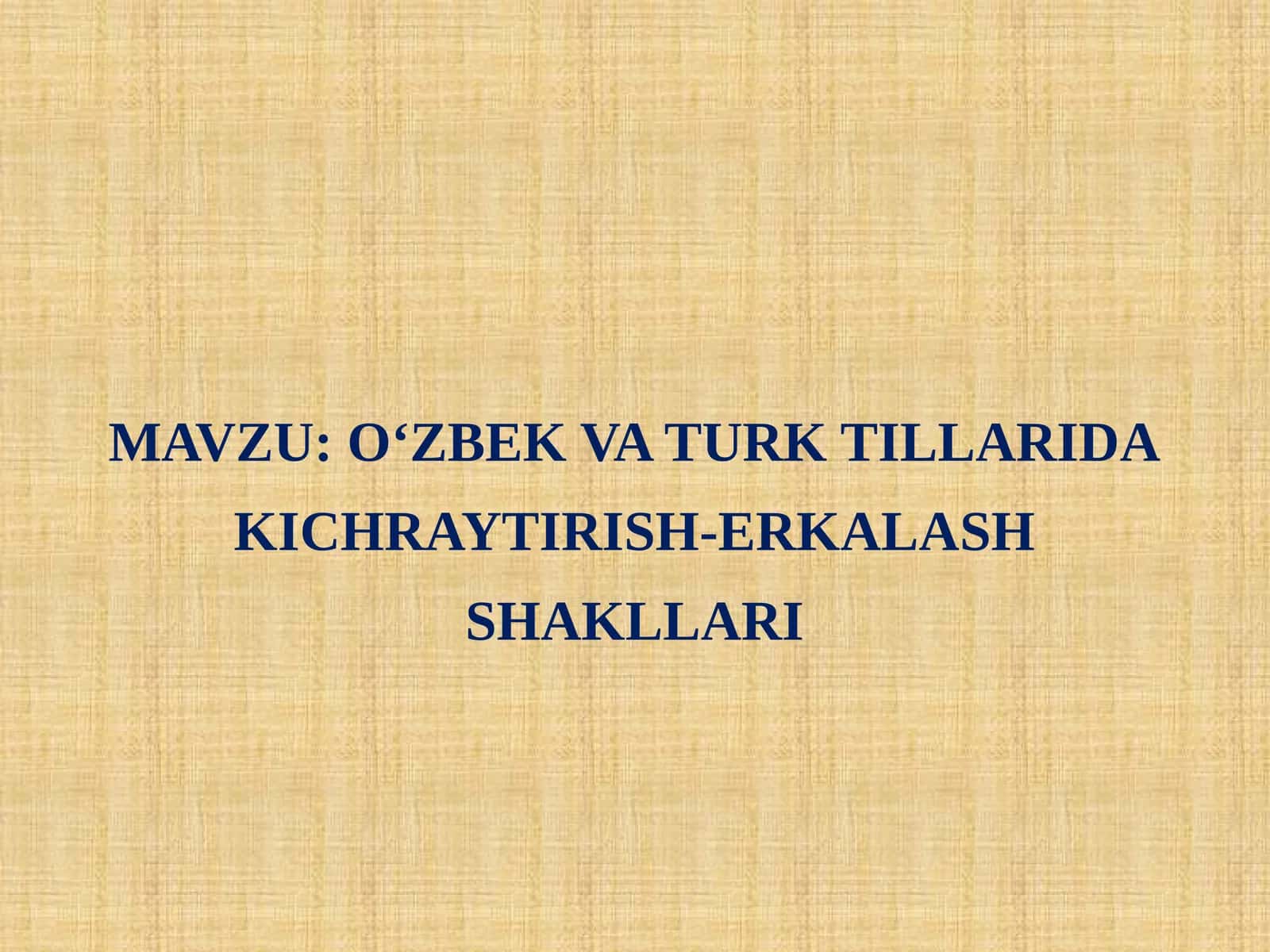 O‘ZBEK VA TURK TILLARIDA KICHRAYTIRISH-ERKALASH SHAKLLARI 1