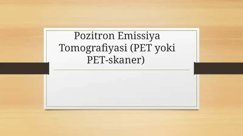 Pozitron emission tomografiyasi (PET yoki PET-skaner) 1