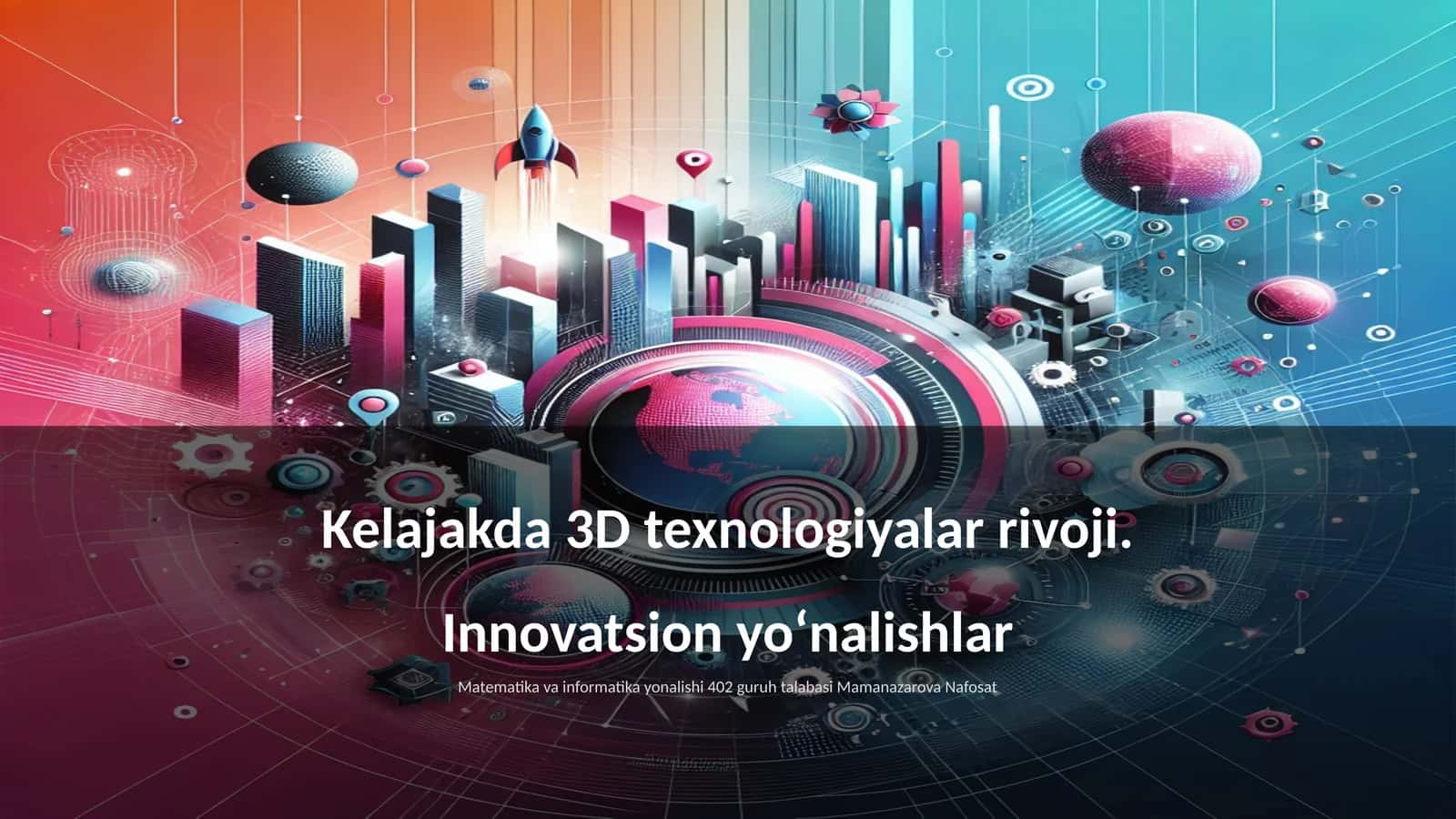 3D bosib chiqarish texnologiyalari va ularning rivoji 1