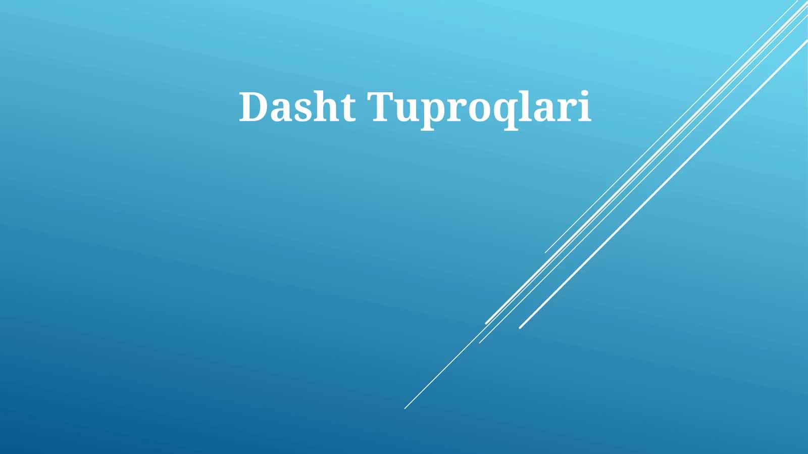 Dasht Tuproqlari 1