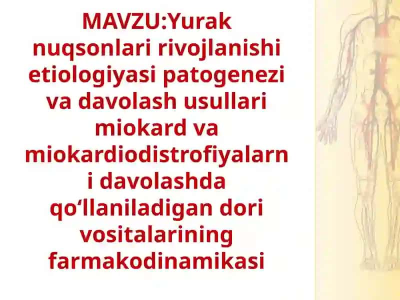 Yurak nuqsonlari rivojlanishi etiologiyasi patogenezi va davolash usullari miokard va miokardiodistrofiyalarni davolashda qoʻllaniladigan dori vositalarining farmakodinamikasi