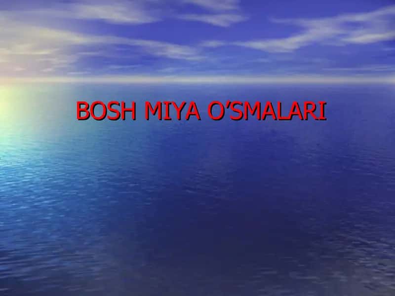 Bosh miya o’smalari 1