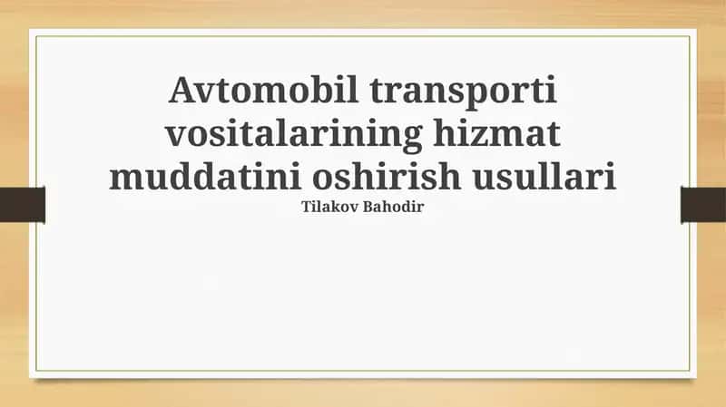 Avtomobil transporti vositalarining hizmat muddatini oshirish usullari 1