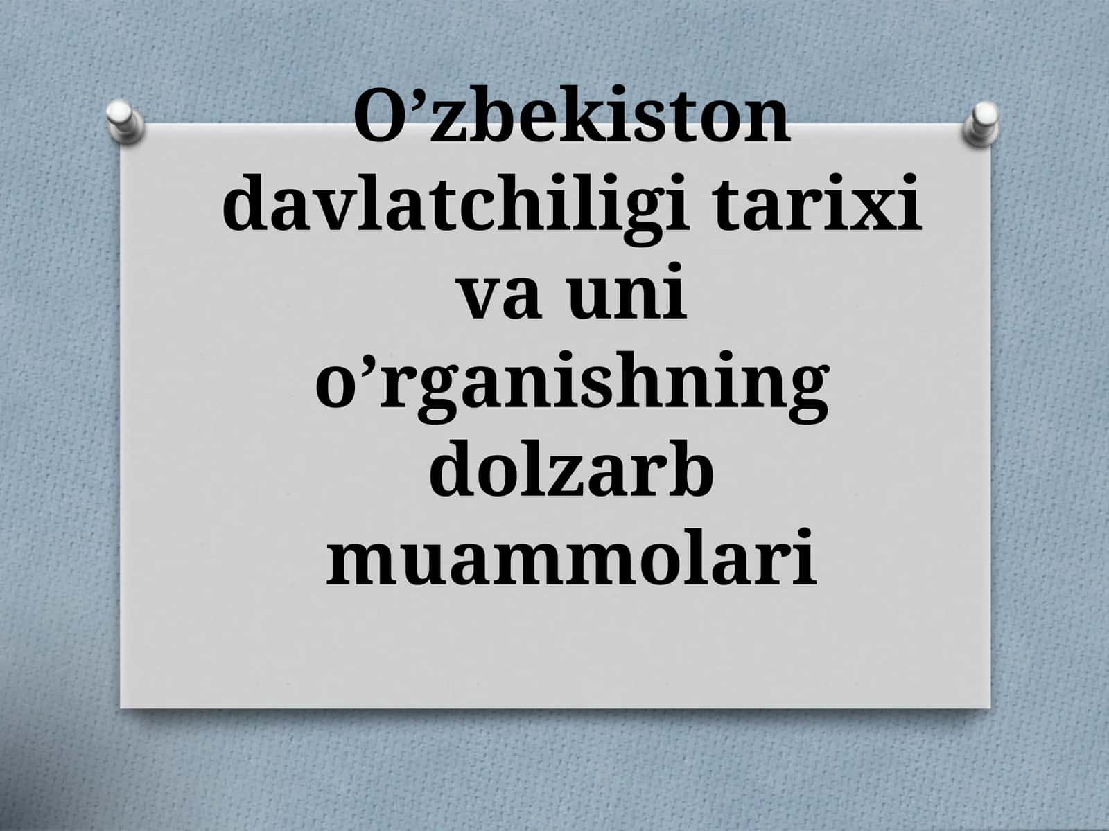 O’zbekiston davlatchiligi tarixi va uni o’rganishning dolzarb muammolari 1