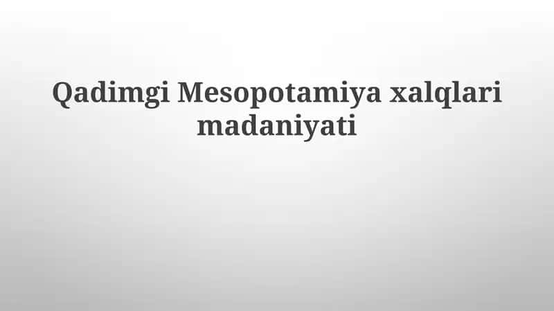Qadimgi Mesopotamiya xalqlarining madaniyati 1