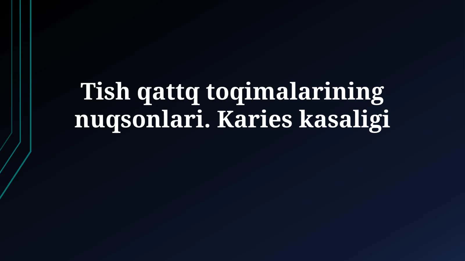 Tish qattiq to'qimalarining nuqsonlari.Karieskasaligi 1