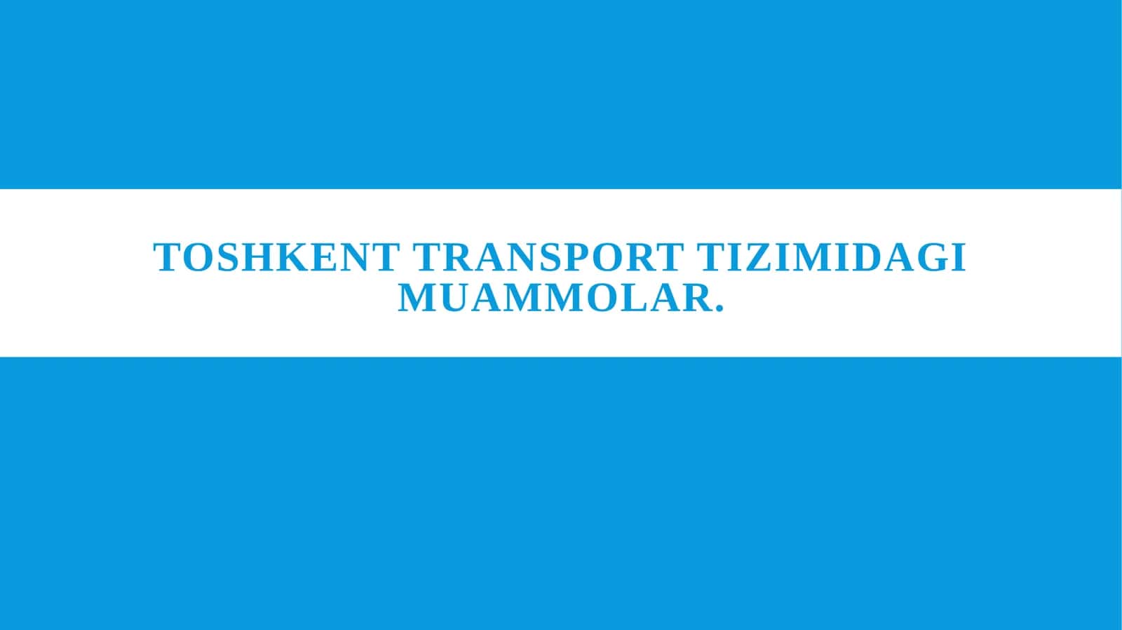 Toshkent transport tizimidagi muammolar. 1