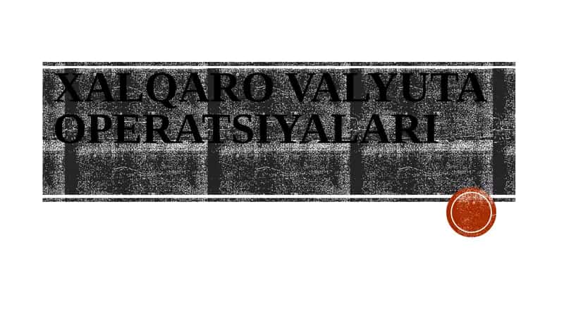 XALQARO VALYUTA OPERATSIYALARI 1