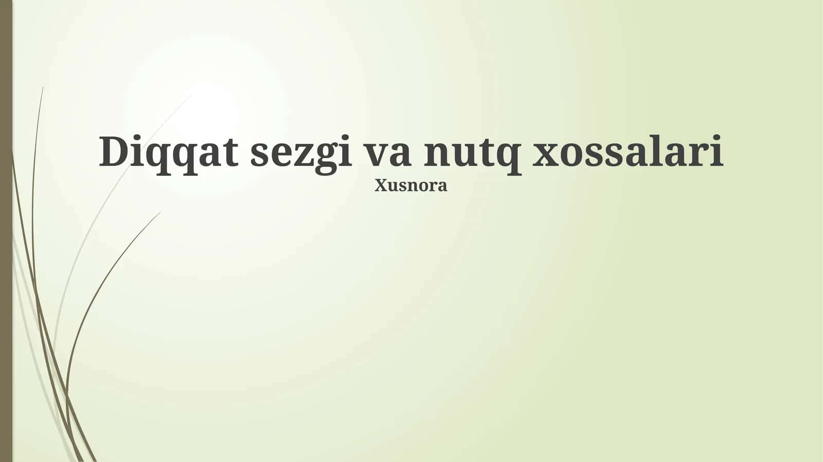 Diqqat sezgi va nutq xossalari 1