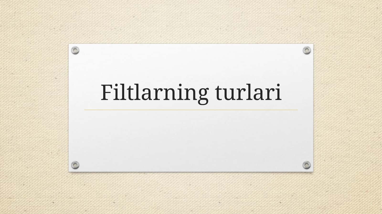 Filtlarning turlari 1