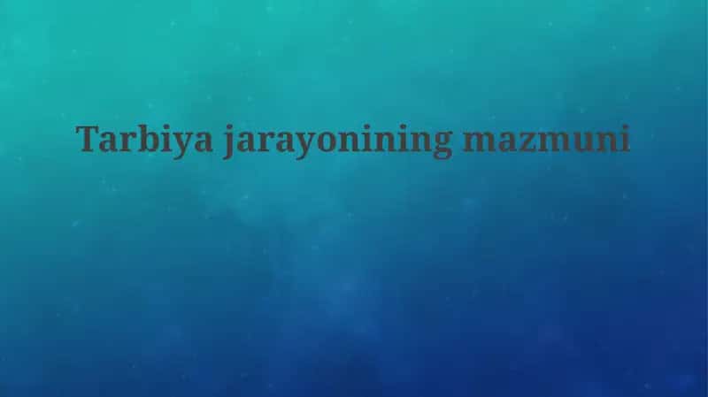 Tarbiyajarayoniningmazmuni 1