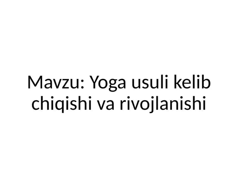 Yoga usuli kelib chiqishi va rivojlanishi 1